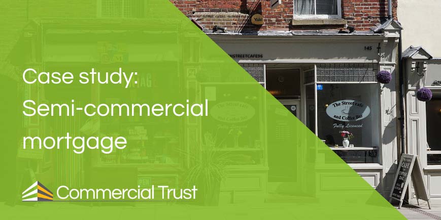 Green banner with the words 'Case study: Semi-commercial mortgage' in front of photo of the exterior of a food outlet with flat above